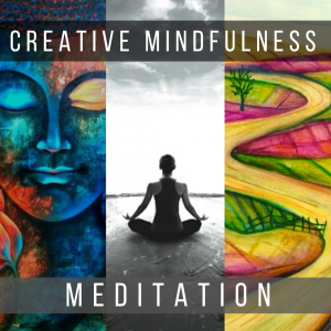 Creative Mindfulness & Meditation